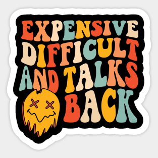 Expensive difficult and talks back Sticker